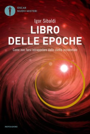 Libro delle epoche. Come non farsi intrappolare dalla civiltà occidentale Igor Sibaldi