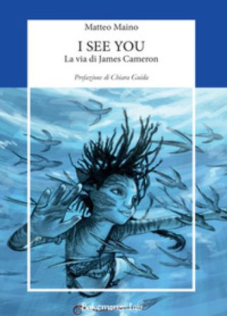 I see you. La via di James Cameron Matteo Maino