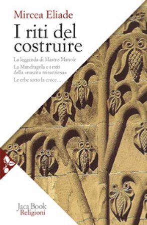 I riti del costruire. Commenti alla leggenda di mastro Manole, la Mandragola e i miti della «Nascita miracolosa», Le erbe sotto la croce Mircea Eliade