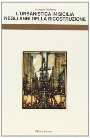 L'urbanistica in Sicilia negli anni della ricostruzione Giuseppe Trombino