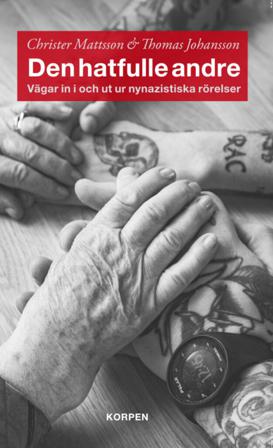 Den hatfulle andre : vägar in i ut ur nynazistiska rörelser - Bok av Thomas Johansson & Christer Mattsson - Danskt band