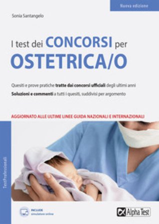 I test dei concorsi per collaboratore sanitario. Ostetrica/o. Con software di simulazione Sonia Santangelo