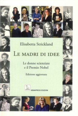Le madri di idee. Le donne scienziate e il premio Nobel Elisabetta Strickland