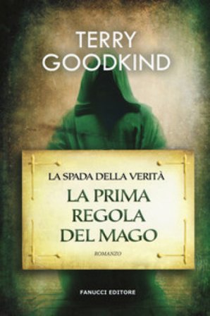 La prima regola del mago. La spada della verità. Vol. 1 Terry Goodkind