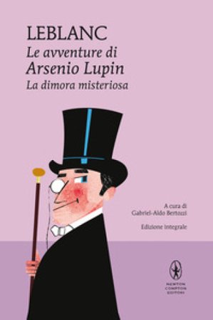 La dimora misteriosa. Le avventure di Arsenio Lupin. Ediz. integrale Maurice Leblanc