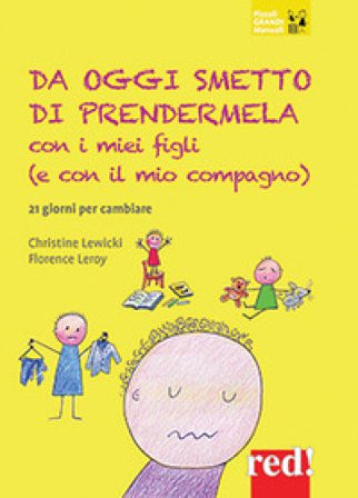 Da oggi smetto di prendermela con i miei figli (e con il mio compagno). 21 giorni per cambiare Christine Lewicki