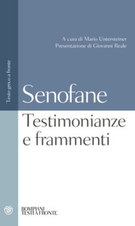 Testimonianze e frammenti. Testo greco a fronte Senofane