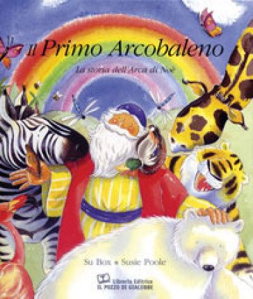 Il primo arcobaleno. La storia dell'arca di Noè. Ediz. a colori Su Box