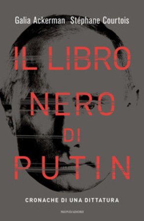 Il libro nero di Putin. Cronache di una dittatura Stéphane Courtois