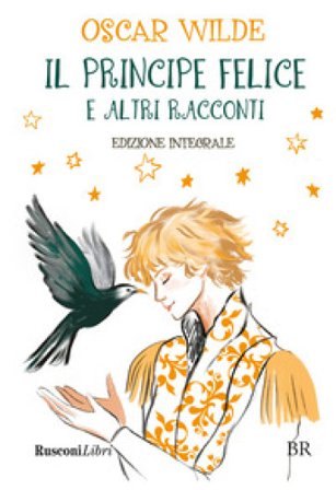 Il principe felice e altri racconti. Ediz. integrale Oscar Wilde