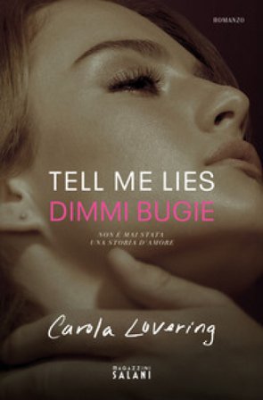 Tell me lies. Dimmi bugie. Ediz. tie-in Carola Lovering