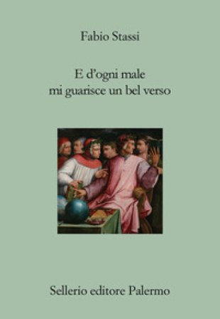 E d'ogni male mi guarisce un bel verso. Breve discorso su Dante, la poesia e il dolore Fabio Stassi