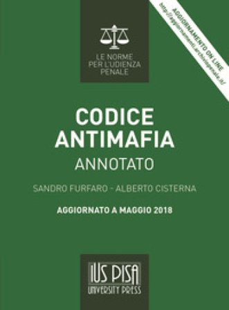 Codice antimafia. Annotato. Aggiornato a maggio 2018. Con aggiornamento online Sandro Furfaro