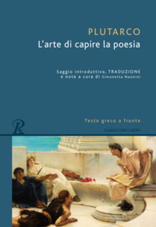 L'arte di capire la poesia. Testo greco a fronte. Ediz. bilingue Plutarco