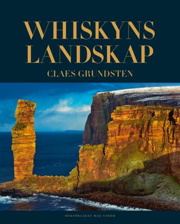 Whiskyns landskap - Bok av Claes Grundsten - Inbunden