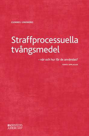 Straffprocessuella tvångsmedel : - när och hur får de användas?, ISBN: 9789139024408
