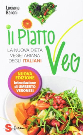 Il piatto veg. La nuova dieta vegetariana degli italiani Luciana Baroni