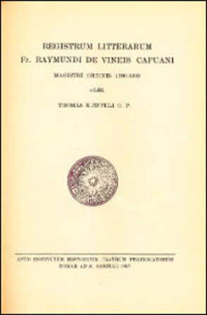 Registrum litterarum fr. Raymundi De Vineis capuani magistri ordinis 1380-1399 Tommaso Kaeppeli