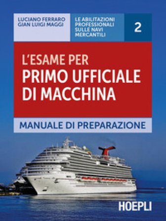L'esame per primo ufficiale di macchina. Manuale di preparazione Luciano Ferraro