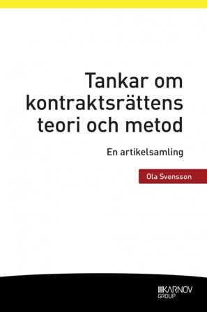 Tankar om kontraktsrättens teori och metod : en artikelsamling - Bok av Ola Svensson - Häfte