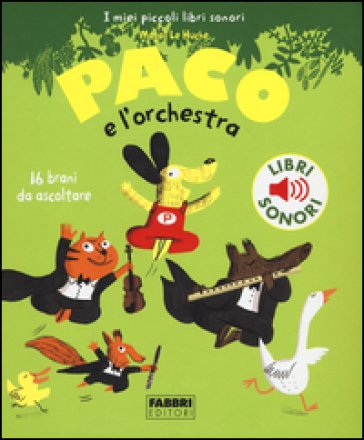 Paco e l'orchestra. Ediz. illustrata Magali Le Huche
