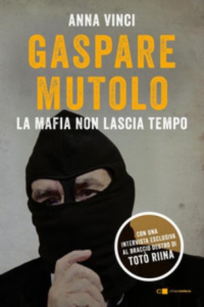 Gaspare Mutolo. La mafia non lascia tempo Anna Vinci