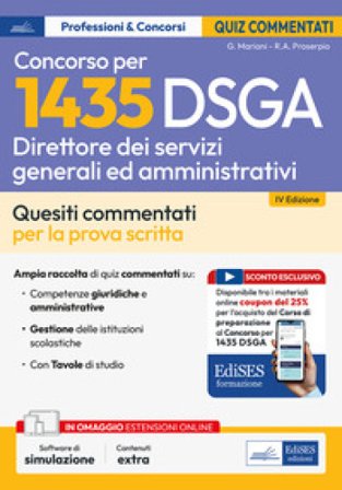 Concorso 1435 DSGA Direttore dei Servizi Generali e Amministrativi. Test commentati. Quesiti commentati e test di verifica per la preparazione alla 