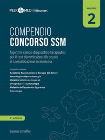 Peer4Med. Compendio Concorso SSM. Vol. 2: Algoritmi clinico-diagnostico-terapeutici per il test d'ammissione alle scuole di specializzazione in 