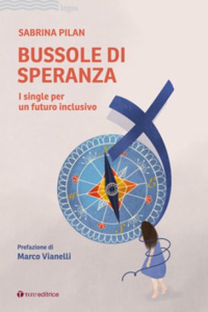 Bussole di speranza. I single per un futuro inclusivo Sabrina Pilan