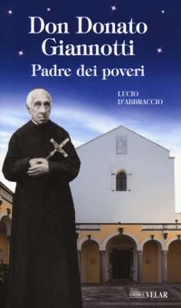 Don Donato Giannotti. Padre dei poveri Lucio D'Abbraccio