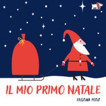 Il mio primo Natale. Ediz. illustrata Cristina Petit