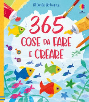 365 cose da fare e creare. Ediz. a spirale Fiona Watt
