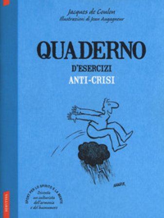 Quaderno d'esercizi anti-crisi Jacques de Coulon