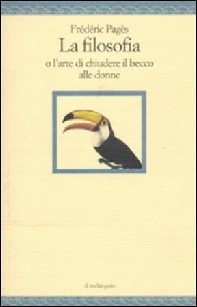 La filosofia o l'arte di chiudere il becco alle donne Frédéric Pagès