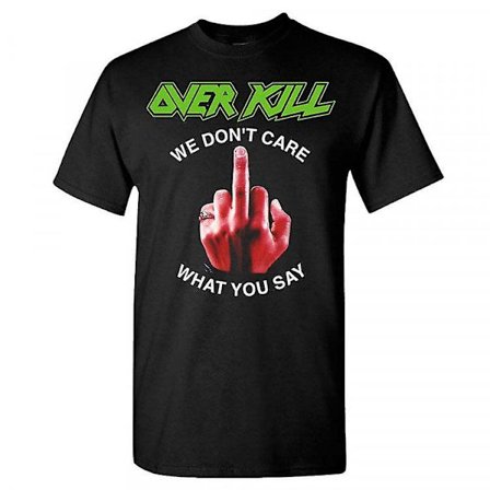 Overkill We Don't Care Fuck You Tee T-shirt