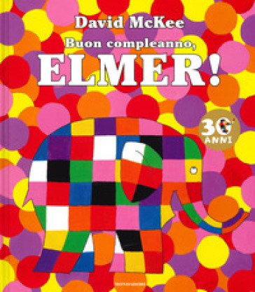 Buon compleanno, Elmer! Ediz. a colori David McKee