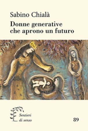 Donne generative che aprono un futuro Sabino Chialà