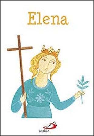 Elena. Ediz. illustrata Maria Loretta Giraldo