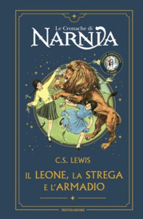 Il leone, la strega e l'armadio. Le cronache di Narnia. Ediz. anniversario Clive Staples Lewis