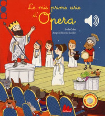 Le mie prime arie d'opera. Libro sonoro. Ediz. a colori Emile Collet