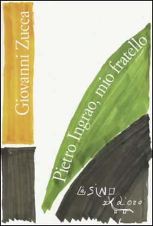 Pietro Ingrao, mio fratello Giovanni Zucca