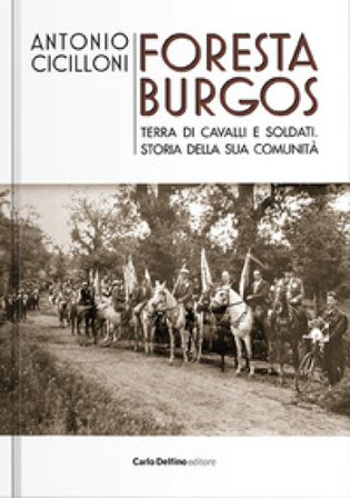 Foresta Burgos. Terra di cavalli e soldati Antonio Cicilloni