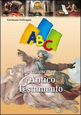 ABC per conoscere l'Antico Testamento Germano Galvagno