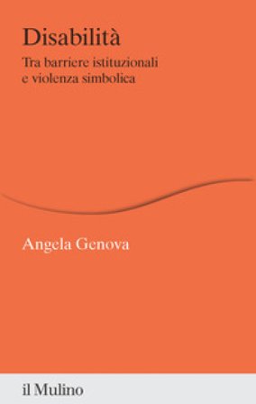 Disabilità. Tra barriere istituzionali e violenza simbolica Angela Genova