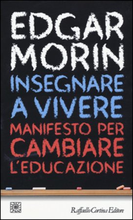 Insegnare a vivere. Manifesto per cambiare l'educazione Edgar Morin