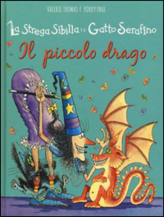 Il piccolo drago. La strega Sibilla e il gatto Serafino. Ediz. illustrata Paul Korky