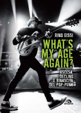 What's my age again? Ascesa, declino e rinascita del pop-punk Rino Gissi