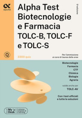 Alpha Test. Biotecnologie e farmacia TOLC-B, TOLC-F e TOLC-S. 3300 quiz. Ediz. MyDesk. Con software di simulazione Stefano Bertocchi