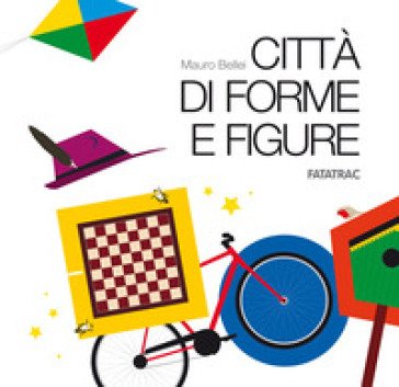 Città di forme e figure. Ediz. a colori. Con 20 schede fustellate Mauro Bellei