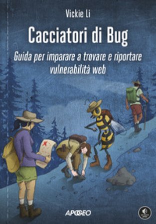 Cacciatori di bug. Guida per imparare a trovare e riportare vulnerabilità web Vickie Li
